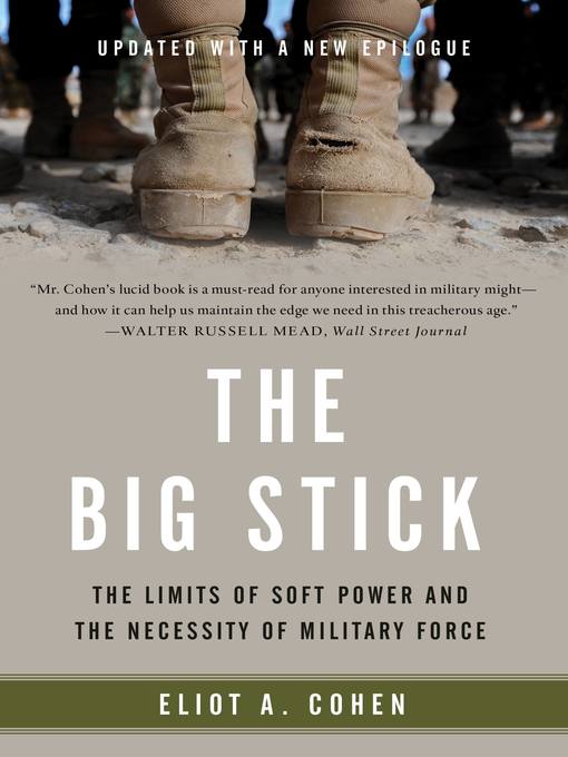 Title details for The Big Stick by Eliot A. Cohen - Available